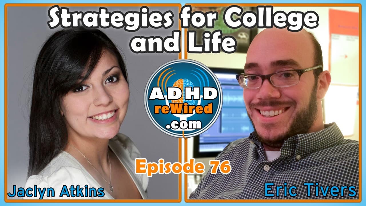 Strategies for College and Life with Jaclyn Atkins | ADHD reWired