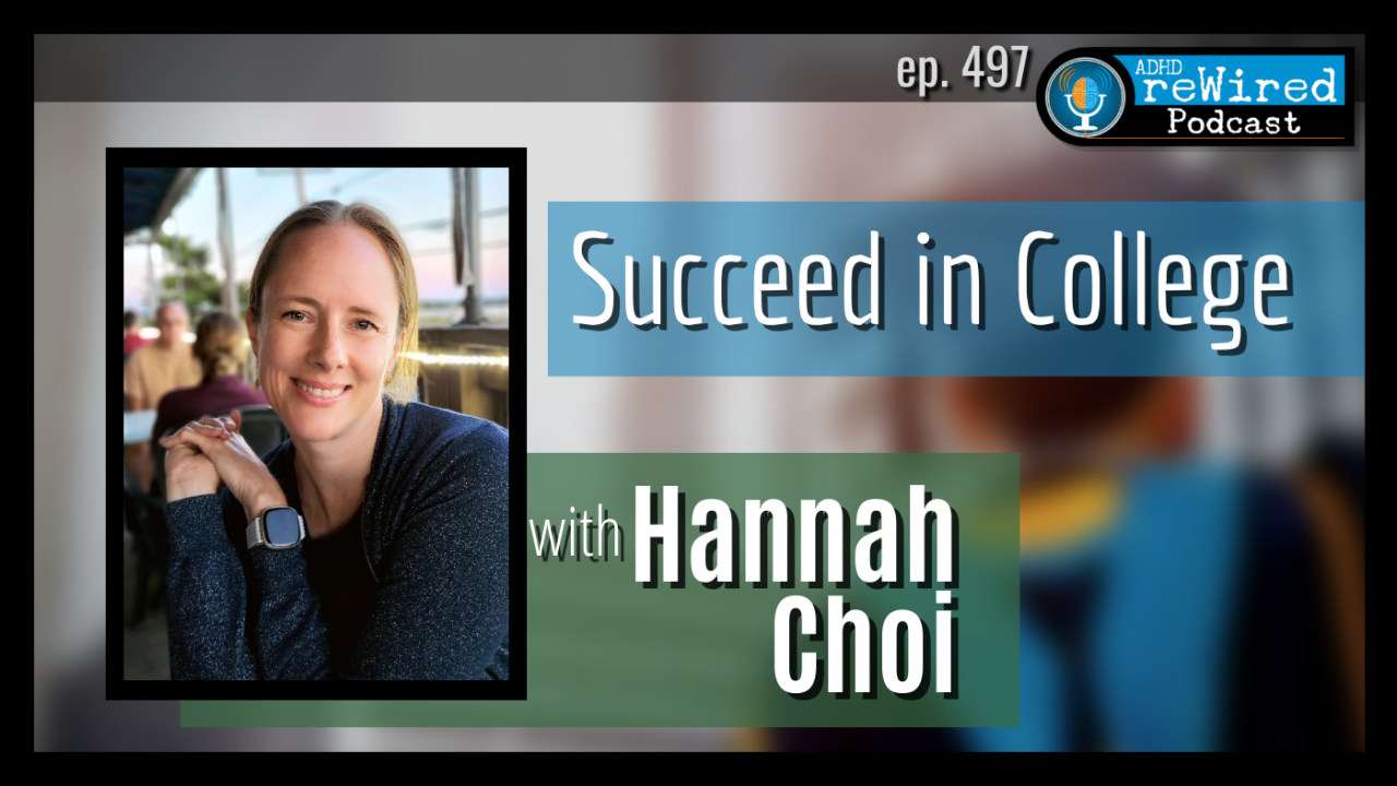 Succeed in College with ADHD with Hannah Choi