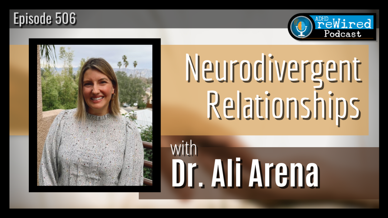 Neurodivergent Relationships ADHD reWired Dr. Ali Arena