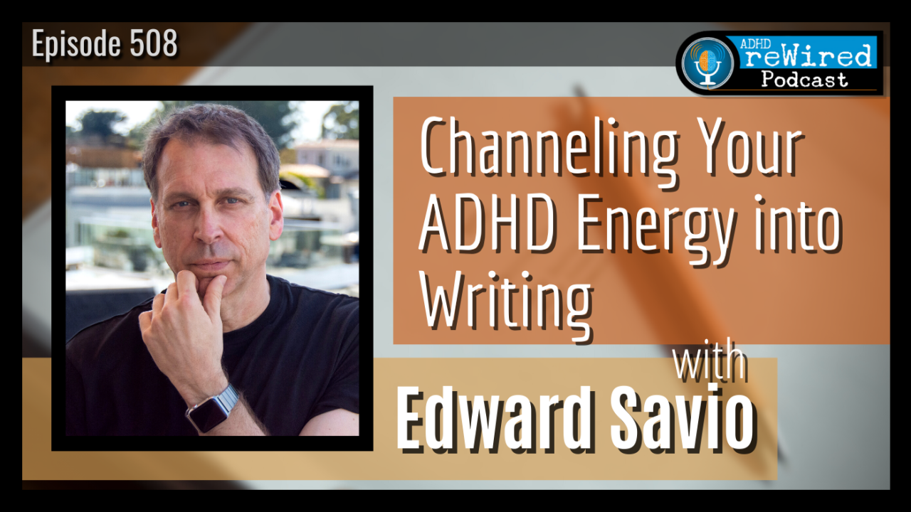 Writing ADHD Edward Savio ADHD reWired