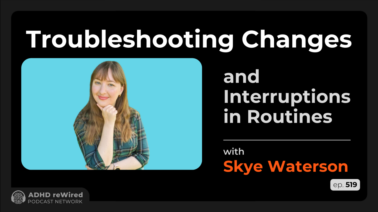 Troubleshooting Changes and Interruptions in Routines ADHD Skye Waterson