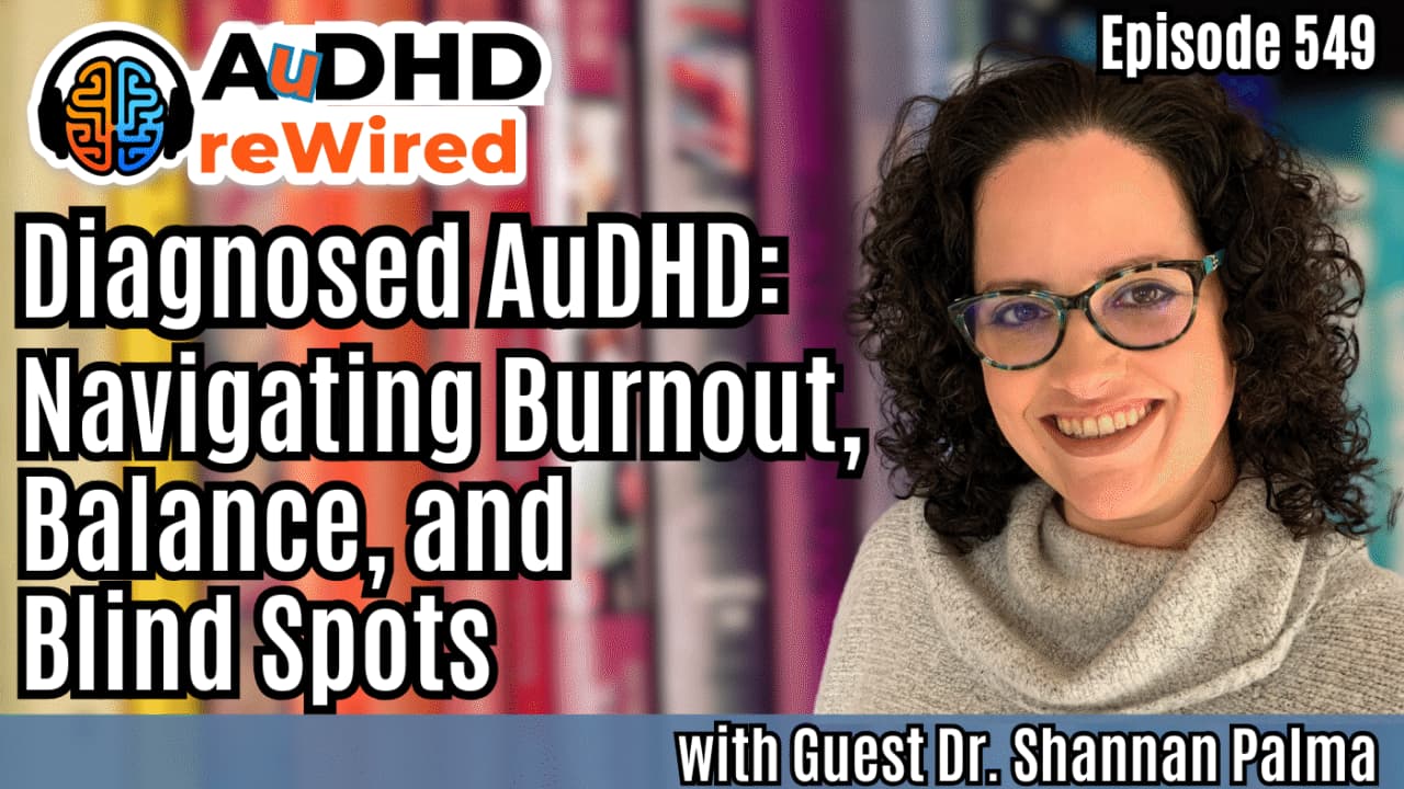 Image of Dr. Shannan Palma with episode title text "Diagnosed AuDHD: Preventing Burnout, Balance, and Blind Spots