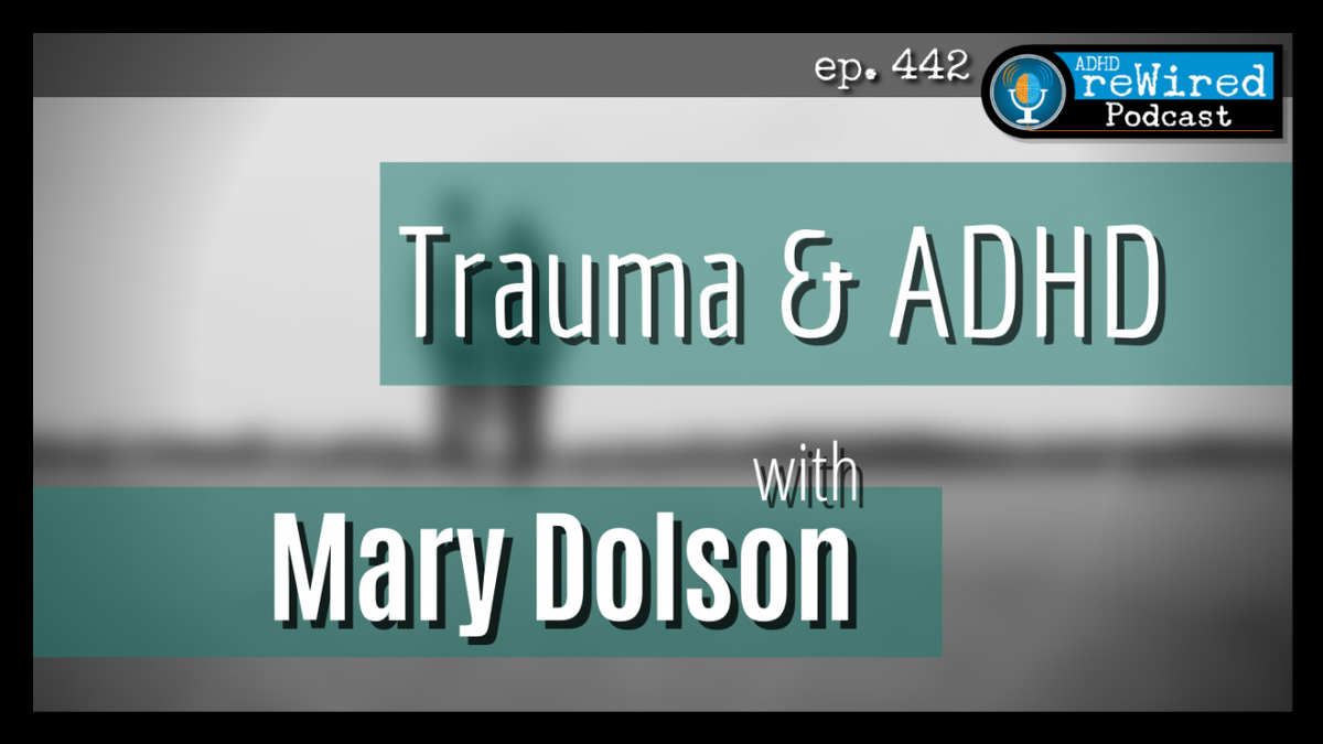 442 Trauma and ADHD with Mary Dolson