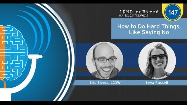 How to Do Hard Things, Like Saying No | ADHD reWired