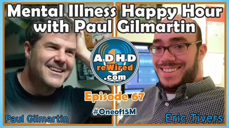 Mental Illness Happy Hour with Paul Gilmartin | ADHD reWired