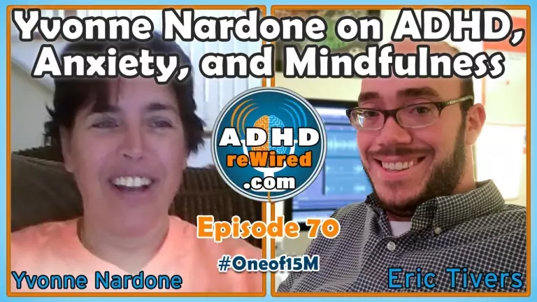 ADHD, Anxiety, and Mindfulness with Yvonne Nardone | ADHD reWired