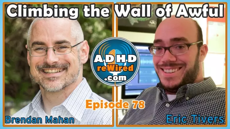 Climbing the Wall of Awful with Brendan Mahan | ADHD reWired