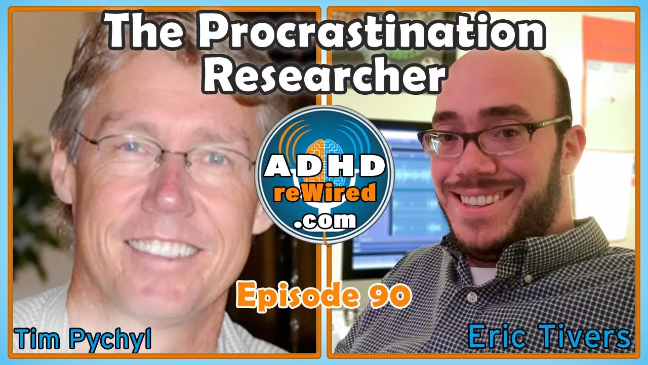The Procrastination Research with Tim Pychyl | ADHD reWired