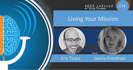 Living Your Mission with Jennie Friedman of See in ADHD