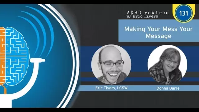 Making Your Mess Your Message with Donna Barre | ADHD reWired