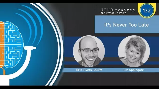It's Never Too Late with Liz Applegate | ADHD reWired