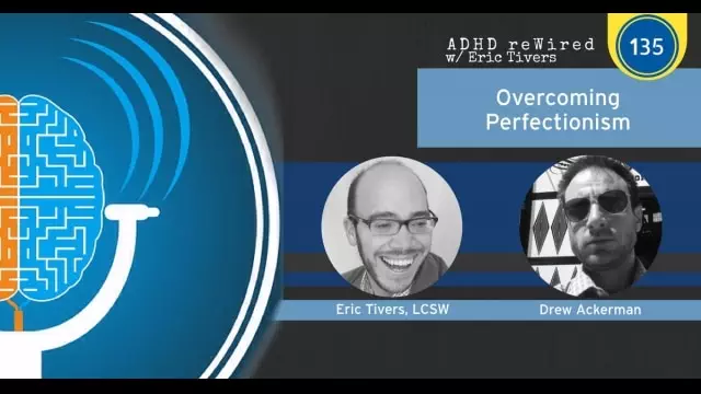 Overcoming Perfectionism with Drew Ackerman | ADHD reWired