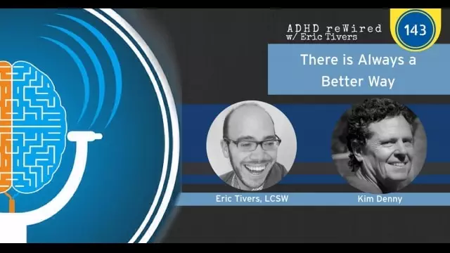 There is Always a Better Way with Kim Denny | ADHD reWired
