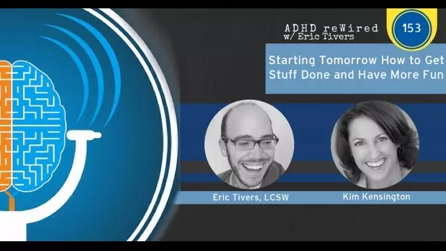 How to Get Stuff Done and Have More Fun with Dr. Kim Kensington | ADHD reWired