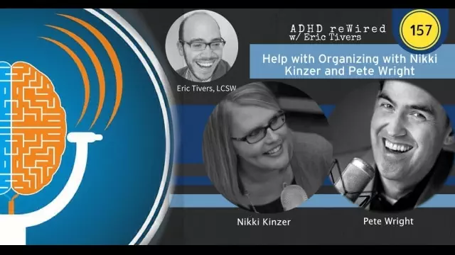 Help With Organizing with Nikki Kinzer and Pete Wright | ADHD reWired