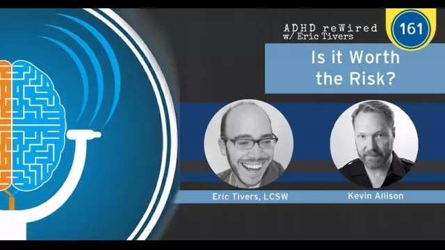 Is it worth the Risk? with Kevin Allison | ADHD reWired