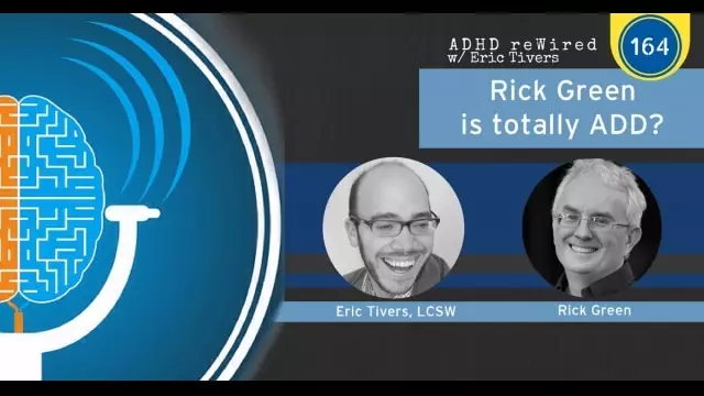 Rick Green is totally ADD? | ADHD reWired