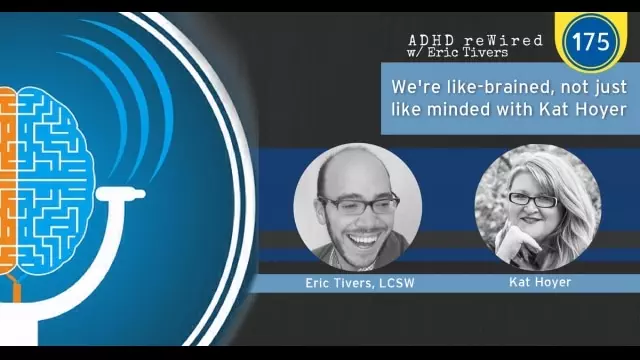 We're Like-Brained, Not Just Like-Minded - Kat Hoyer | ADHD reWired