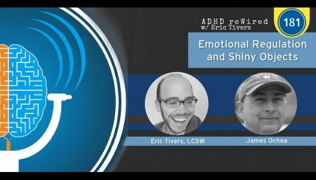 Emotional Regulation and Shiny Objects with James Ochoa | ADHD reWired