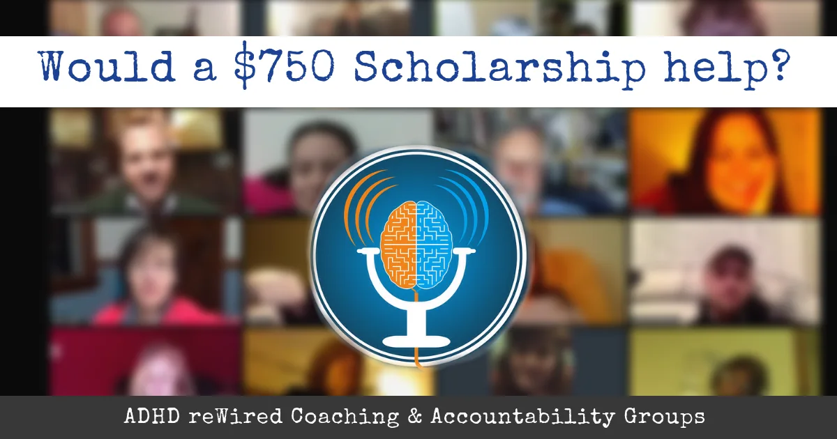 ADHD reWired Coaching and Accountability Groups Scholarship ADHD reWired