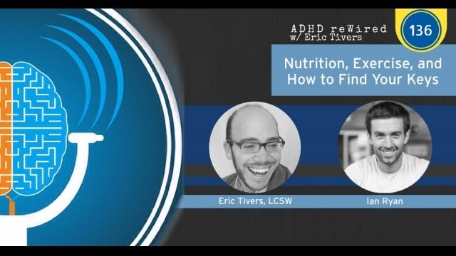 Nutrition, Exercise, and How to Find Your Keys with Ian Ryan | ADHD reWired