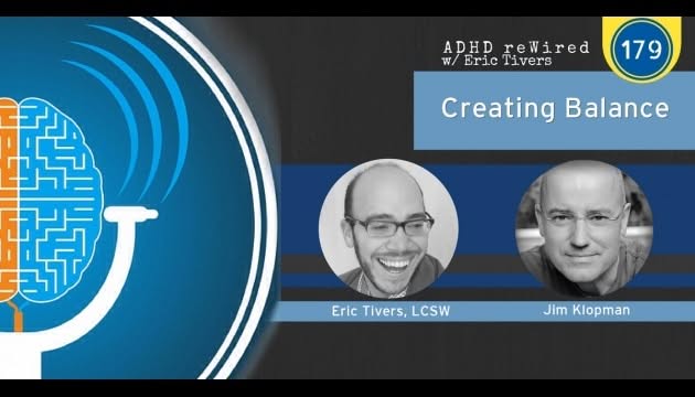 Creating Balance with Jim Klopman | ADHD reWired