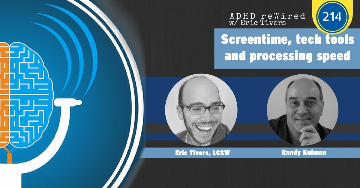 Screentime, tech tools and processing speed with Randy Kulman